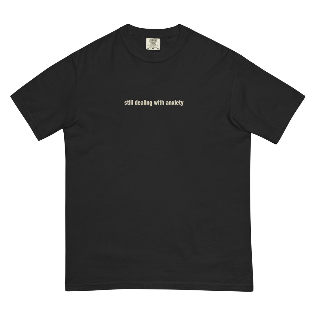 Still Dealing With Anxiety tee, washed black, front