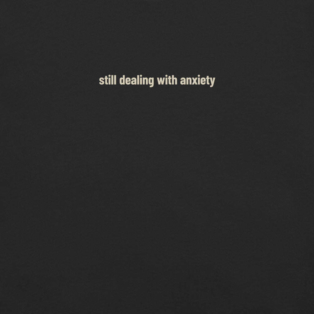 Still Dealing With Anxiety tee, washed black, front
