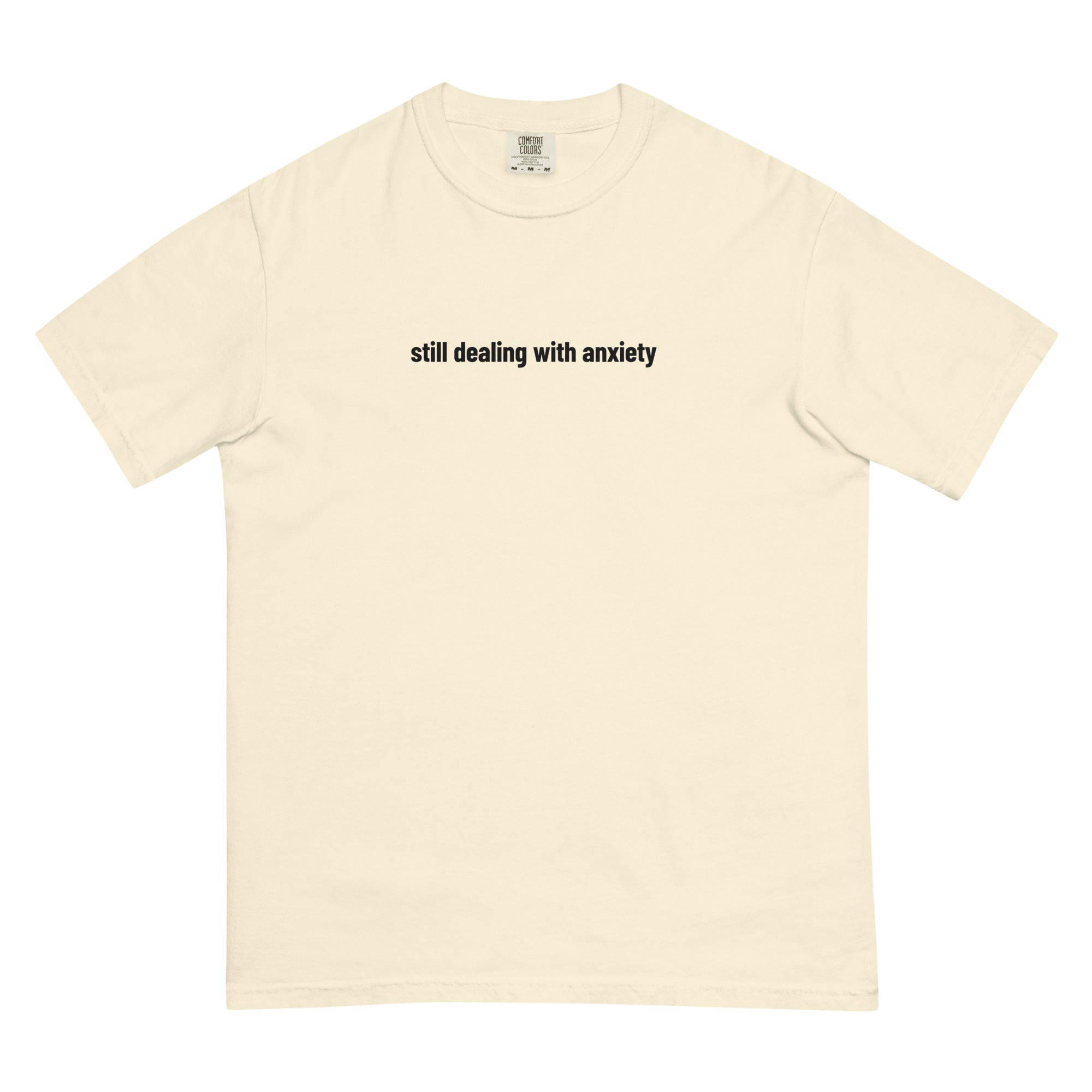 Still Dealing With Anxiety tee, bone, front